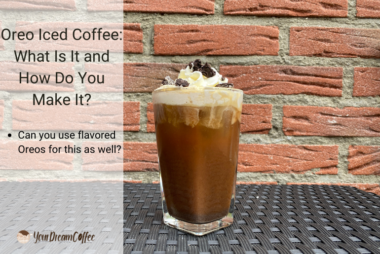 Oreo Iced Coffee: What Is It and How Do You Make It?