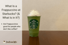 What Is a Frappuccino at Starbucks? (& What Is in It?)