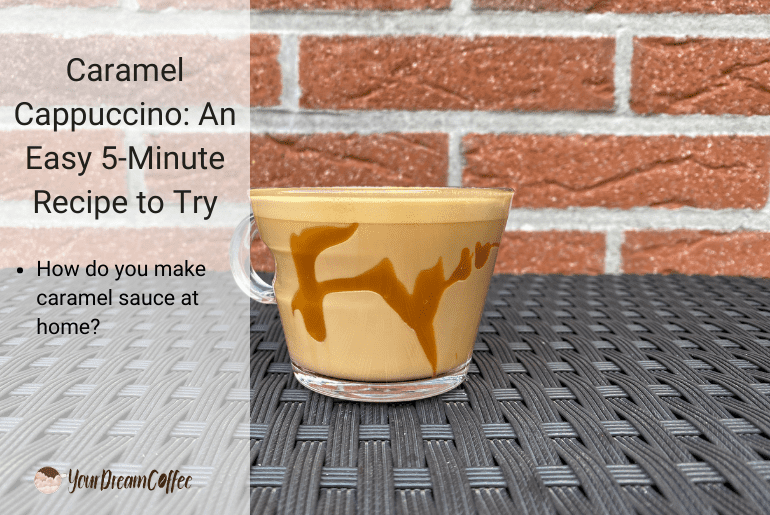 Caramel Cappuccino: An Easy 5-Minute Recipe to Try